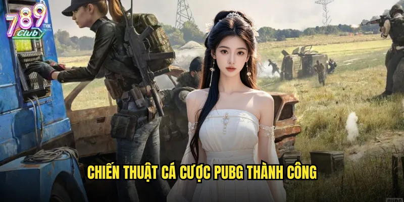 Chiến thuật cá cược PUBG thành công
