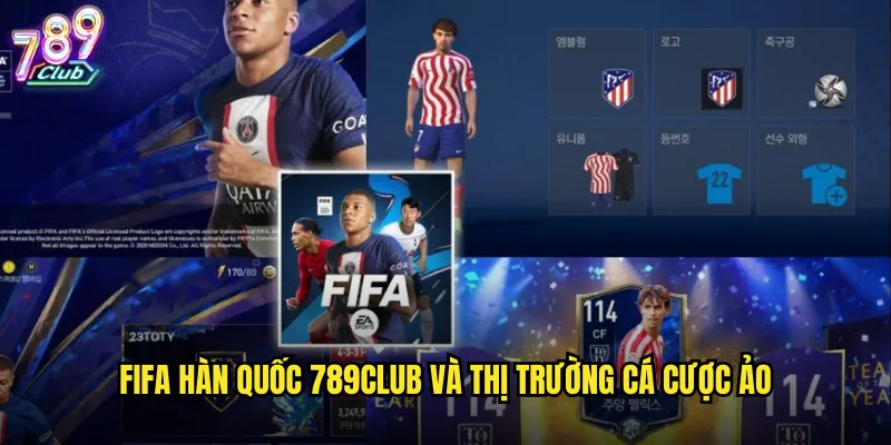 FIFA Hàn Quốc 789club và thị trường cá cược ảo