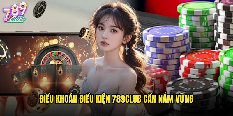 Điều khoản điều kiện 789club quy định pháp lý rõ ràng minh bạch 1 Điều khoản điều kiện 789club cần nắm vững