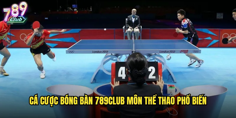 Cá cược bóng bàn 789club môn thể thao phổ biến