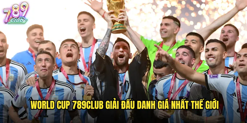 World Cup 789club giải đấu danh giá nhất thế giới