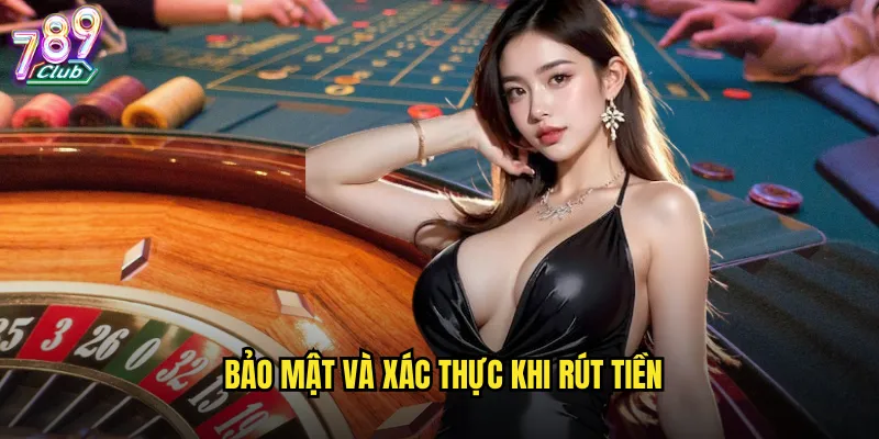 Bảo mật và xác thực khi rút tiền